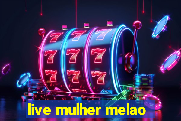 live mulher melao